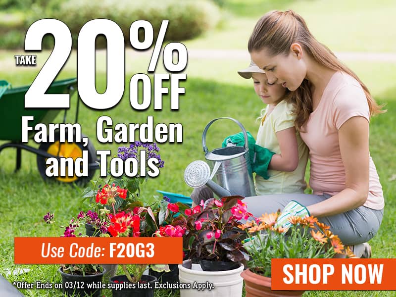Take 20% off Farm, Garden and Tools - USE CODE: F20G3