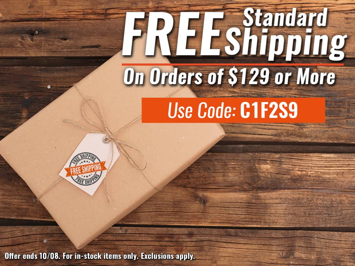 Free Standard Shipping on Orders of $129+ - USE CODE: C1F2S9